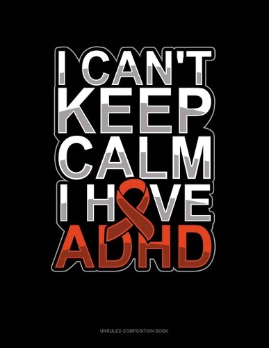 I Can't Keep Calm I Have Adhd