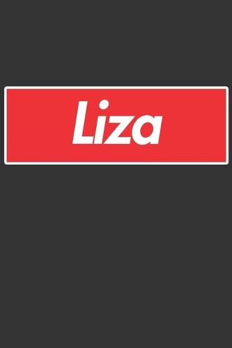 Liza: Liza Planner Calendar Notebook Journal, Personal Named Firstname Or Surname For Someone Called Liza For Christmas Or Birthdays This Makes The Perfec