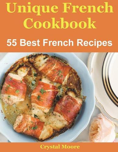 Unique French Cookbook: 55 Best French Recipes