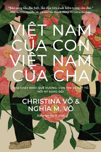Vit Nam Ca Con, Vit Nam Ca Cha (My Vietnam, Your Vietnam: Vietnamese Edition): Cha Chy Khi Que Hng. Con Tm V t T. Hi K ng Hnh Ca.