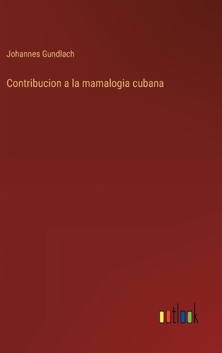Contribucion a la mamalogia cubana