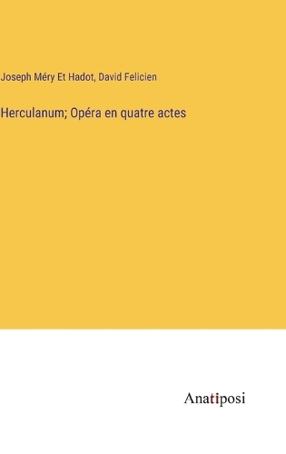 Herculanum; Opéra en quatre actes