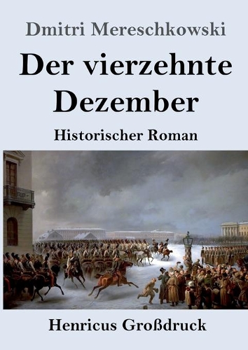 Der vierzehnte Dezember (Großdruck): Historischer Roman