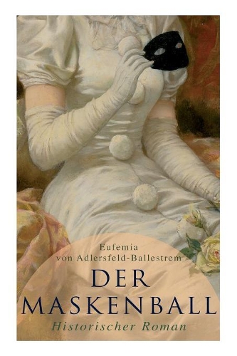 Der Maskenball (Historischer Roman)