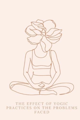 The Effect of Yogic Practices on the Problems Faced