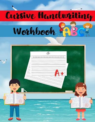 Cursive Handwriting Workbook: Cursive for beginners workbook For Kids - Perfectly sized 8.5"x 11",110 Page