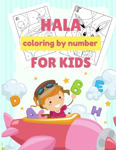 HALA coloring by number for kids: For Kids Ages 4-8 (Coloring Books for Kids)