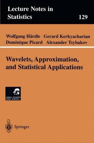 Wavelets, Approximation, and Statistical Applications: (129 Lecture Notes in Statistics)