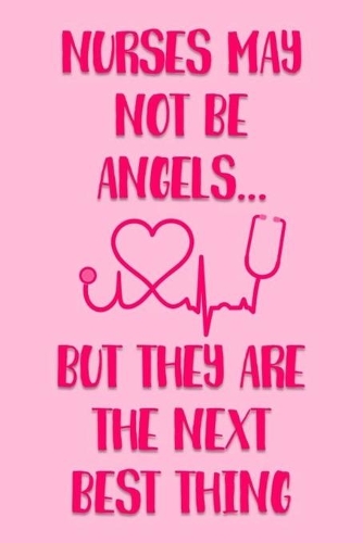 Nurses May Not Be Angeles But They are the Next Best Thing