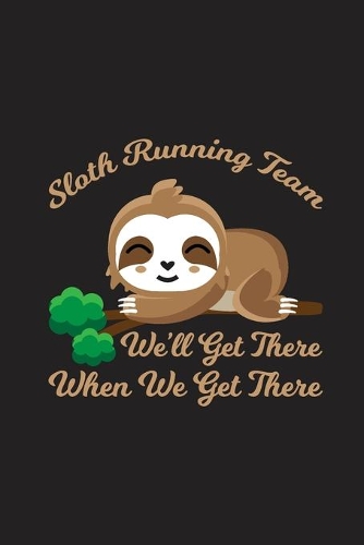 Sloth Running Team We'll Get There When We Get There