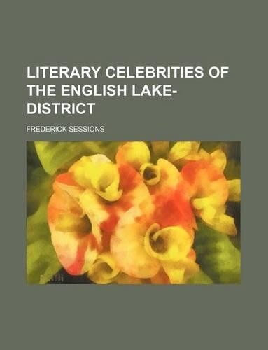 Literary Celebrities of the English Lake-District: (English)