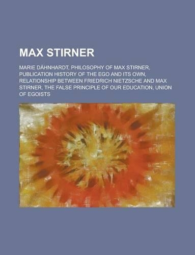 Max Stirner: Max Stirner, Relationship Between Friedrich Nietzsche and Max Stirner, Philosophy of Max Stirner(English)