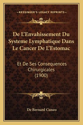 De L'Envahissement Du Systeme Lymphatique Dans Le Cancer De L'Estomac