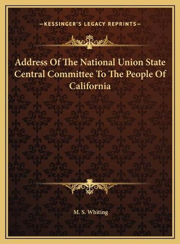 Address Of The National Union State Central Committee To The People Of California: (English)