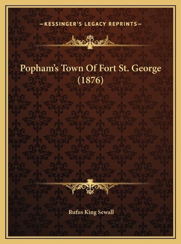 Popham's Town Of Fort St. George (1876): (English)