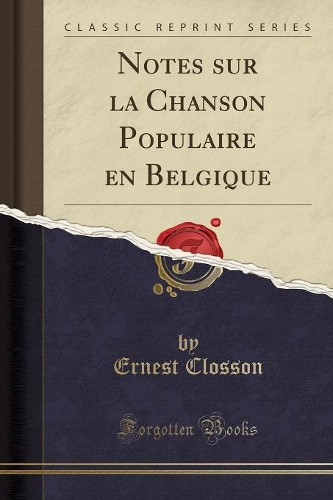 Notes Sur La Chanson Populaire En Belgique (Classic Reprint): (French)