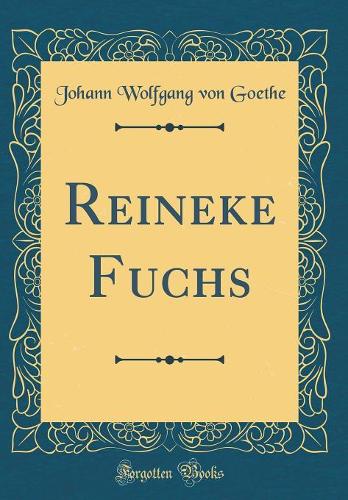 Reineke Fuchs (Classic Reprint)