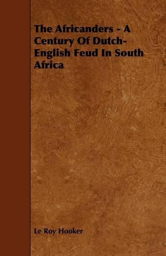 The Africanders - A Century Of Dutch-English Feud In South Africa