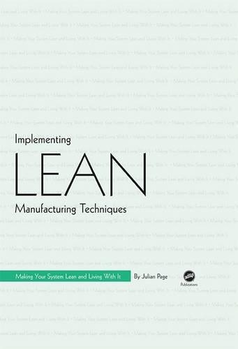 Implementing Lean Manufacturing Techniques: Making Your System Lean and Living with It: Making Your System Lean and Living With It(English)