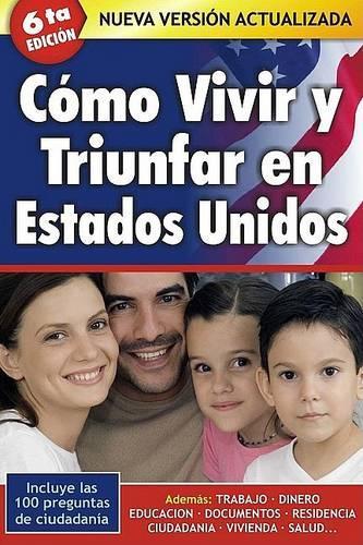 Como Vivir y Triunfar En Estados Unidos: (Spanish)