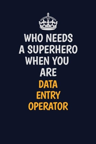 Who Needs A Superhero When You Are Data Entry Operator