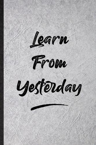 Learn From Yesterday