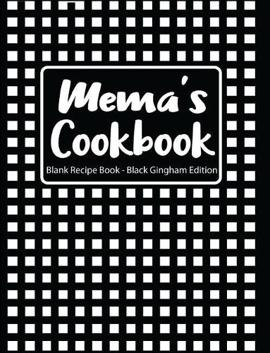 Mema's Cookbook Blank Recipe Book Black Gingham Edition
