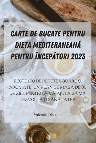 Carte de Bucate Pentru Dieta MediteraneanA Pentru ÎncepAtori 2023