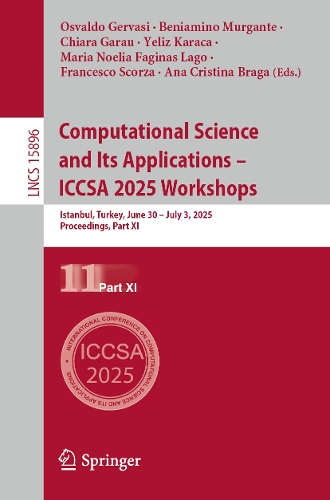 Computational Science and Its Applications – ICCSA 2025 Workshops: Istanbul, Turkey, June 30 – July 3, 2025, Proceedings, Part XI(15896 Lecture Notes in Computer Science)