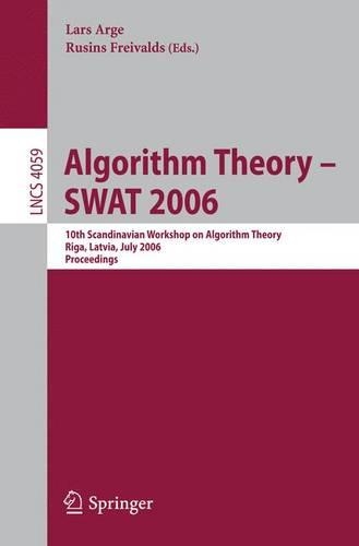 Algorithm Theory - SWAT 2006: 10th Scandinavian Workshop on Algorithm Theory, Riga, Latvia, July 6-8, 2006, Proceedings(Theoretical Computer Science and General Issues)