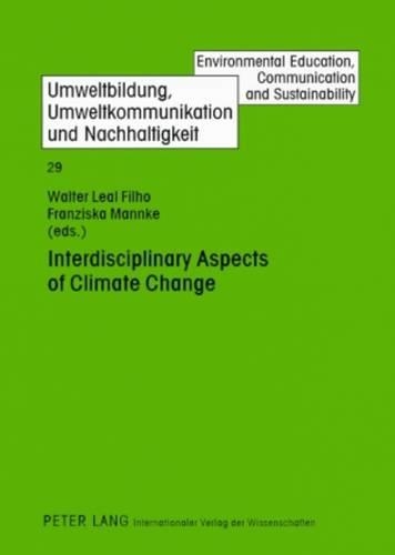 Interdisciplinary Aspects of Climate Change: (29 Umweltbildung, Umweltkommunikation und Nachhaltigkeit / Environmental Education, Communication and Sustainability)