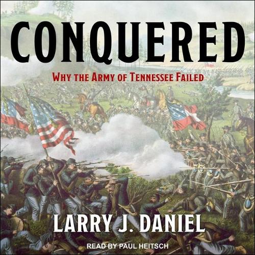 Conquered: Why the Army of Tennessee Failed(Civil War America)