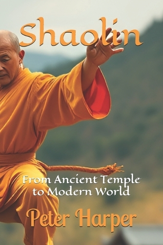 Shaolin: From Ancient Temple to Modern World