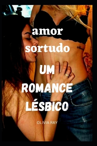 amor sortudo Um Romance Lésbico
