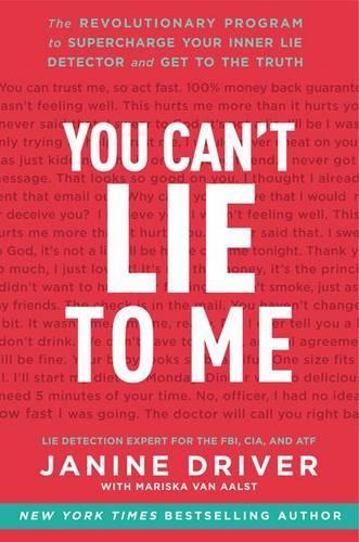 You Can't Lie to Me: The Revolutionary Program to Supercharge Your InnerLie Detector and Get to the Truth