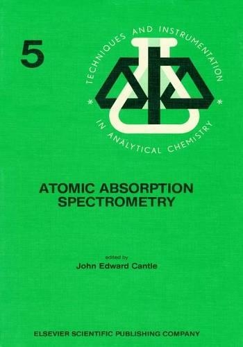 Atomic Absorption Spectrometry: (Techniques and Instrumentation in Analytical Chemistry)