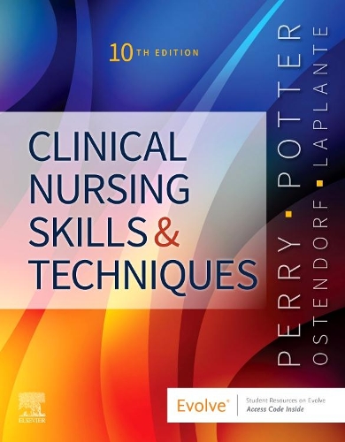 Clinical Nursing Skills and Techniques - E-Book