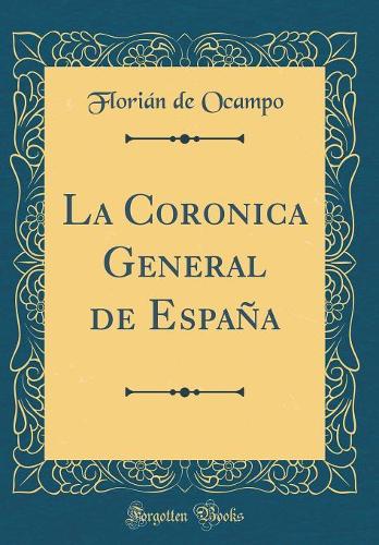 La Coronica General de España (Classic Reprint)