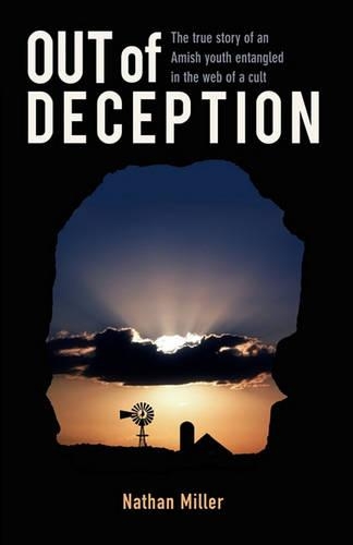 Out of Deception: The True Story of an Amish Youth Entangled in the Web of a Cult