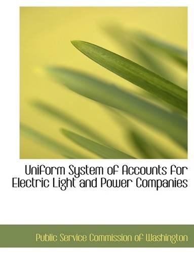 Uniform System of Accounts for Electric Light and Power Companies