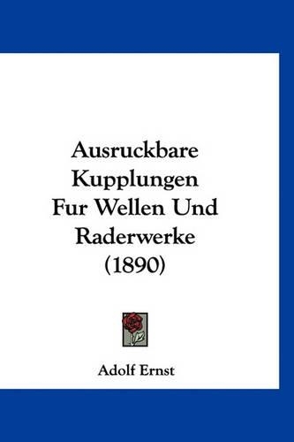 Ausruckbare Kupplungen Fur Wellen Und Raderwerke (1890)