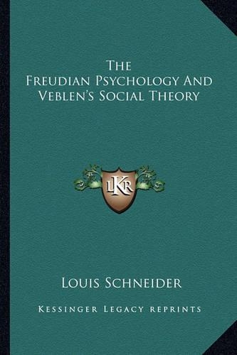 The Freudian Psychology And Veblen's Social Theory: (English)
