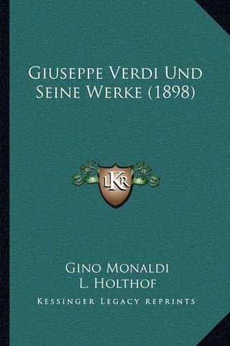 Giuseppe Verdi Und Seine Werke (1898): (German)
