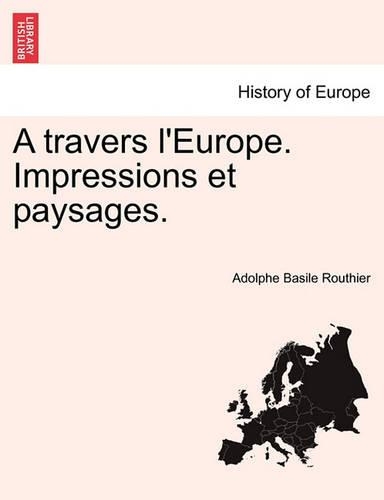 A travers l'Europe. Impressions et paysages.