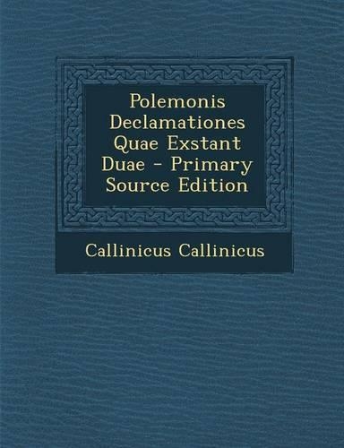 Polemonis Declamationes Quae Exstant Duae - Primary Source Edition
