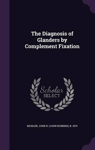 The Diagnosis of Glanders by Complement Fixation