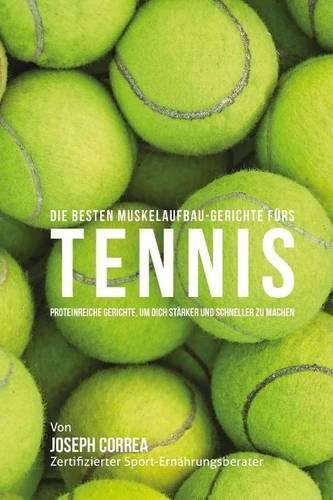 Die besten Muskelaufbau-Gerichte furs Tennis: Proteinreiche Gerichte, um dich starker und schneller zu machen(German)