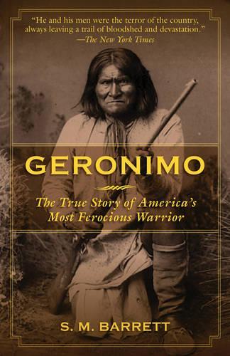 Geronimo: The True Story of America's Most Ferocious Warrior(English)
