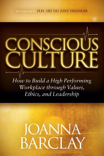 Conscious Culture: How to Build a High Performing Workplace through Leadership, Values, and Ethics(431)
