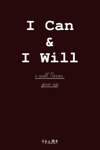 I Can & I Will - I Will Never Give Up